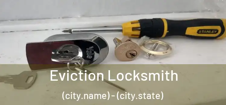  Eviction Locksmith (city.name) - (city.state)
