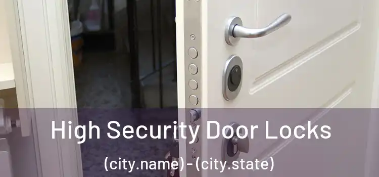 High Security Door Locks (city.name) - (city.state)